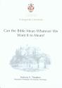 Can The Bible Mean Whatever We Want It To Mean? - Preview