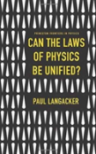 Can The Laws Of Physics Be Unified?