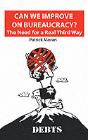 Can We Improve On Bureaucracy? The Need For A Real Third Way - Preview