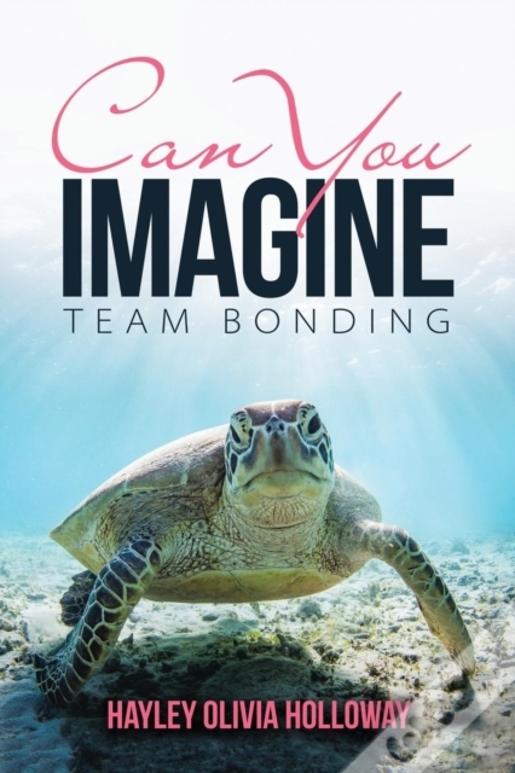 Can You Imagine: Team Bonding