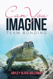 Can You Imagine: Team Bonding