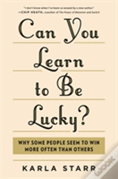 Can You Learn To Be Lucky?