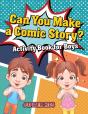 Can You Make A Comic Story? Activity Book For Boys - Preview