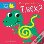 Can You Tickle A T. Rex?