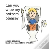Can You Wipe My Bottom Please?