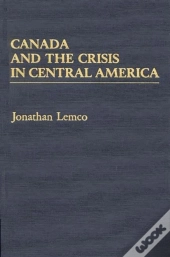 Canada And The Crisis In Central America