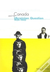 Canada And The Ukrainian Question, 1939-1945