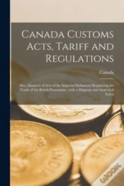 Capa do artigo Canada Customs Acts, Tariff And Regulati