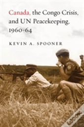Canada, The Congo Crisis, And Un Peacekeeping, 1960-64