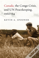 Canada, The Congo Crisis, And Un Peacekeeping, 1960-64