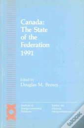 Canada: The State Of The Federation 1991