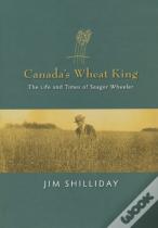 Canada'S Wheat King