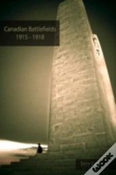 Canadian Battlefields In Northern France