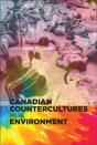 Canadian Countercultures And The Environment - Preview