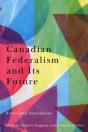 Canadian Federalism And Its Future - Preview