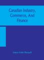 Canadian Industry, Commerce, And Finance - Preview