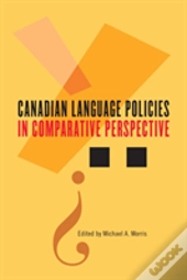 Canadian Language Policies In Comparative Perspective
