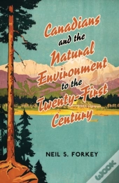 Canadians And The Natural Environment To The Twenty-First Century