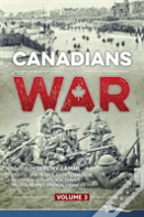Canadians And War Volume 3