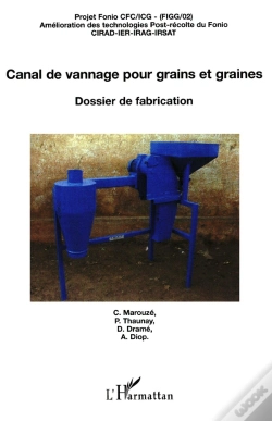 Capa do artigo Canal De Vannage Pour Grains Et Graines : Dossier De Fabrication Projet Fonio Cfc/Icg - Amélioration Des Technologies Post-Récolte Du Fonio - Projet Fonio Cfc/Icg - Amélioration Des Technologies Post