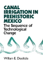 Canal Irrigation In Prehistoric Mexico - Preview
