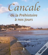 Cancale ; De La Préhistoire À Nos Jours