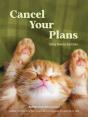 Cancel Your Plans - Preview