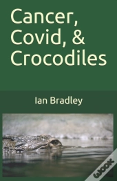 Cancer, Covid, & Crocodiles