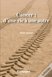 Cancer : D'Une Vie A Une Autre