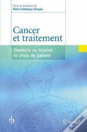 Cancer Et Traitement ; Domicile Ou Hôpital : Le Choix Du Patient