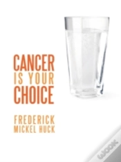 Capa do artigo Cancer Is Your Choice
