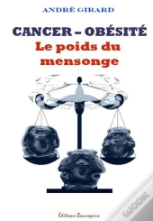 Cancer-Obésite ; Le Poids Du Mensonge