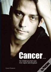 Cancer...Ce N'Etait Pourtant Pas Mon Signe Astrologique