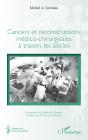 Cancers Et Reconstructions Medico-Chirurgicales A Travers Les Siecles - Preview