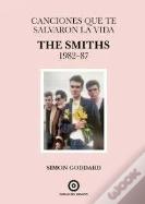 Canciones Que Te Salvaron La Vida: The Smiths 1982-87