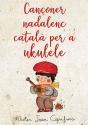 Cançoner Nadalenc Tradicional Popular Catala Per A Ukulele - Preview