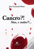 Cancro?! Sim, e Então?!...