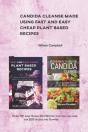 Candida Cleanse Made Using Fast And Easy Cheap Plant Based Recipes - Preview