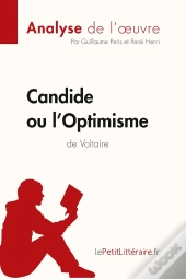Candide Ou L'Optimisme De Voltaire : Analyse Complète De L'Oeuvre Et Résumé