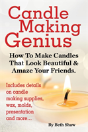 Candle Making Genius - How To Make Candles That Look Beautiful & Amaze Your Friends - Preview