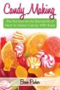 Candy Making: Discover The Fundamental Elements Of How To Make Candy With Ease - Preview