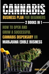 Cannabis Business Plan For Beginners 2 Books In 1
