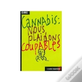 Cannabis : Nous Plaidons Coupables