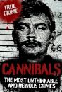 Cannibals : The Most Unthinkable And Heinous Crimes - Preview