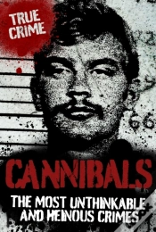 Capa do artigo Cannibals : The Most Unthinkable And Heinous Crimes