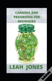 Canning And Preserving For Beginners