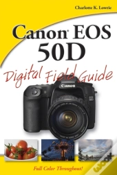 Canon Eos 50d Digital Field Guide