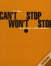 Can'T Stop Won'T Stop ; Une Histoire De La Génération Hip-Hop