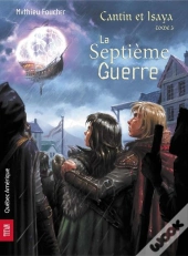 Cantin Et Isaya V. 03, La Septieme Guerre