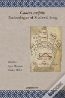 Cantus Scriptus: Technologies Of Medieval Song